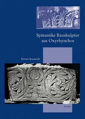 Spatantike Bauskulptur Aus Oxyrhynchos: Lokale Produktion - Aussere Einflusse