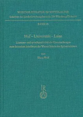 Hof - Universitat - Laien: Literatur- Und Sprachgeschichtliche Untersuchungen Zum Deutschen Schrifttum Der Wiener Schule Des Spatmittelalters