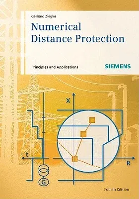 Numerical Distance Protection: Principles and Applications (Updated, Enlarged)