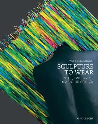 Sculpture to Wear: The Jewelry of Marjorie Schick