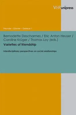 Varieties of Friendship: Interdisciplinary Perspectives on Social Relationships