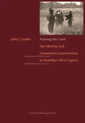 Naming the Land. San Identity and Community Conservation in Namibia's West Caprivi