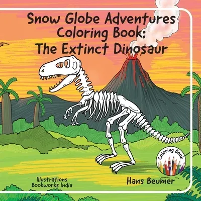 Snow Globe Adventures Coloring Book: The Extinct Dinosaur