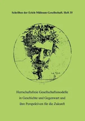 Herrschaftsfreie Gesellschaftsmodelle in Geschichte Und Gegenwart Und Ihre Perspektiven Fur Die Zukunft