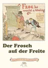 Der Frosch auf der Freite. A Frog he would a-wooing go: Zwei Künstler, zwei Sichten