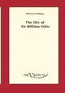 The life of Sir William Osler, Volume 1