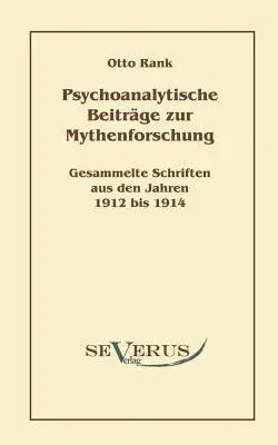 Psychoanalytische Beiträge zur Mythenforschung: Gesammelte Studien aus den Jahren 1912 bis 1914