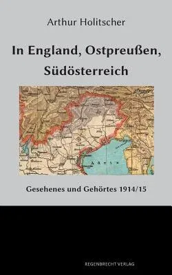 In England, Ostpreußen, Südösterreich