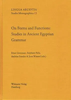 On Forms and Functions: Studies in Ancient Egyptian Grammar