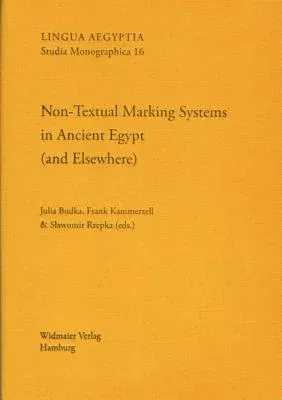 Non-Textual Marking Systems in Ancient Egypt (and Elsewhere)