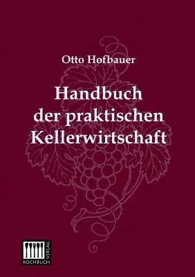 Handbuch Der Praktischen Kellerwirtschaft