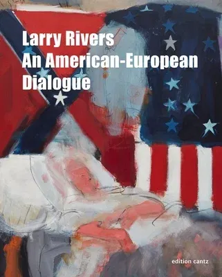 Larry Rivers: An American-European Dialogue