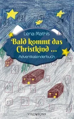 Bald kommt das Christkind ...: Adventkalenderbuch