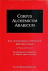 Corpus Alchemicum Arabicum: Vol 1: Book of the Explanation of the Symbols Kitab Hall Ar-Rumuz