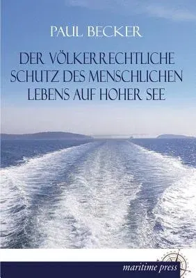 Der Volkerrechtliche Schutz Des Menschlichen Lebens Auf Hoher See