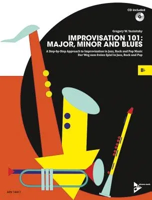 Improvisation 101 -- Major, Minor, and Blues: A Step-By-Step Approach to Improvisation in Jazz, Rock, and Pop Music, Book & CD