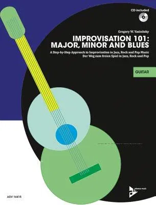 Improvisation 101 -- Major, Minor, and Blues: A Step-By-Step Approach to Improvisation in Jazz, Rock, and Pop Music, Book & CD