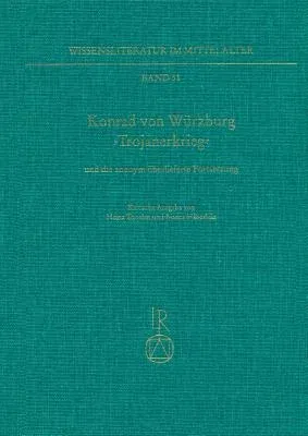 Konrad Von Wurzburg, Trojanerkrieg' Und Die Anonym Uberlieferte Fortsetzung: Kritische Ausgabe