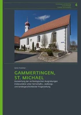 Gammertingen, St. Michael: Auswertung Der Archaologischen Ausgrabungen Insbesondere Unter Herrschafts-, Siedlungs- Und Landesgeschichtlicher Frag