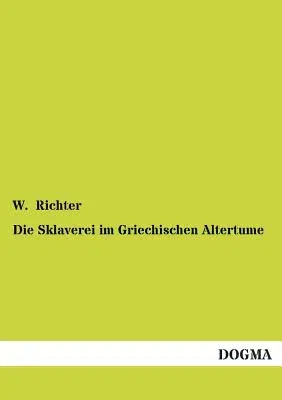 Die Sklaverei im Griechischen Altertume