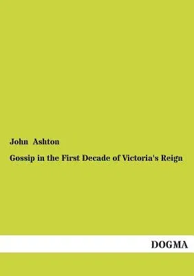 Gossip in the First Decade of Victoria's Reign