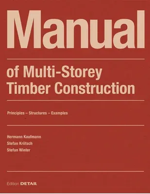 Manual of Multistorey Timber Construction: Principles - Constructions - Examples (2022 (Revised and Extended Reprint))