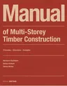 Manual of Multistorey Timber Construction: Principles - Constructions - Examples (2022 (Revised and Extended Reprint))