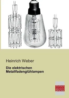 Die Elektrischen Metallfadengluhlampen