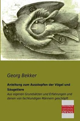 Anleitung Zum Ausstopfen Der Vogel Und Saugetiere