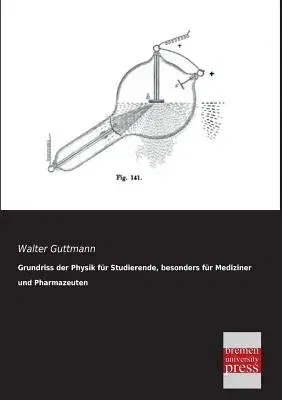 Grundriss Der Physik Fur Studierende, Besonders Fur Mediziner Und Pharmazeuten