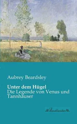 Unter dem Hügel: Die Legende von Venus und Tannhäuser