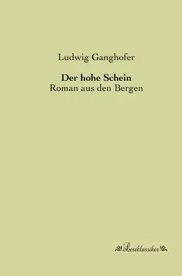 Der hohe Schein: Roman aus den Bergen