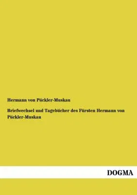 Briefwechsel Und Tagebucher Des Fursten Hermann Von Puckler-Muskau