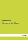 Chirurgie VOR 100 Jahren
