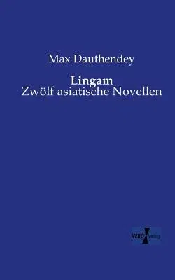 Lingam: Zwölf asiatische Novellen