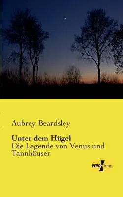 Unter dem Hügel: Die Legende von Venus und Tannhäuser