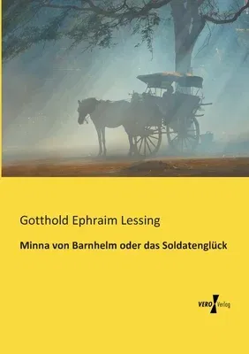 Minna von Barnhelm oder das Soldatenglück