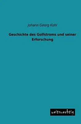 Geschichte Des Golfstroms Und Seiner Erforschung