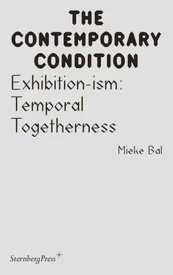 Exhibition-Ism: Temporal Togetherness