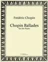 Chopin Ballades: for the Piano