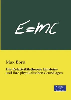 Die Relativitätstheorie Einsteins: und ihre physikalischen Grundlagen