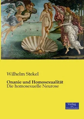 Onanie und Homosexualität: Die homosexuelle Neurose