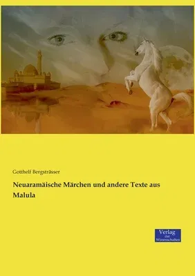 Neuaramäische Märchen und andere Texte aus Malula