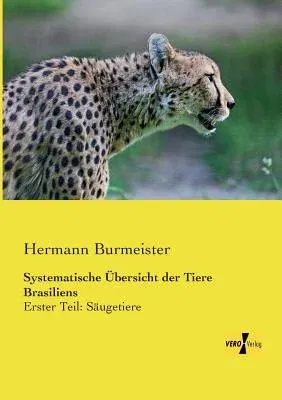 Systematische Übersicht der Tiere Brasiliens: Erster Teil: Säugetiere