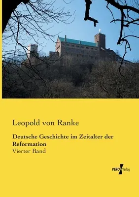 Deutsche Geschichte im Zeitalter der Reformation: Vierter Band