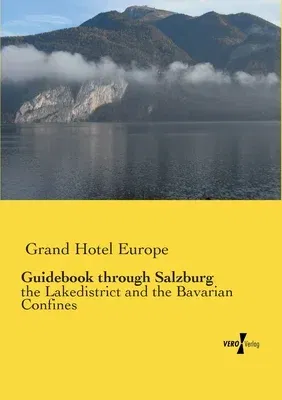 Guidebook through Salzburg: the Lakedistrict and the Bavarian Confines