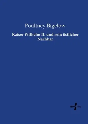 Kaiser Wilhelm II. und sein östlicher Nachbar