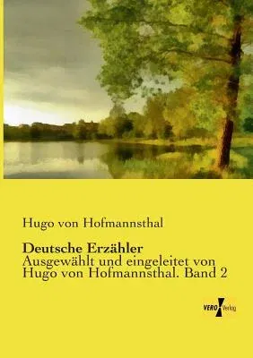 Deutsche Erzähler: Ausgewählt und eingeleitet von Hugo von Hofmannsthal. Band 2