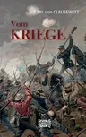 Vom Kriege: Das populäre Werk des Militärwissenschaftlers Carl von Clausewitz zur Kriegstheorie