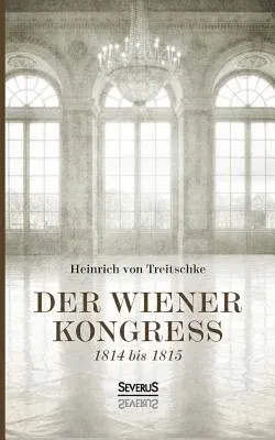 Der Wiener Kongreß: 1814 bis 1815